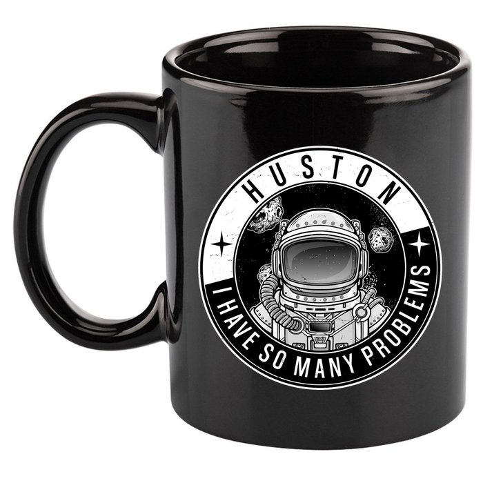 Funny Huston I Have So Many Problems Astronaut Emblem 11oz C Handle Ceramic Mug