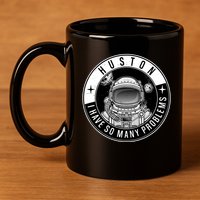 Funny Huston I Have So Many Problems Astronaut Emblem 11oz C Handle Ceramic Mug