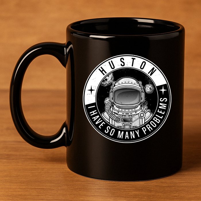 Funny Huston I Have So Many Problems Astronaut Emblem 11oz C Handle Ceramic Mug