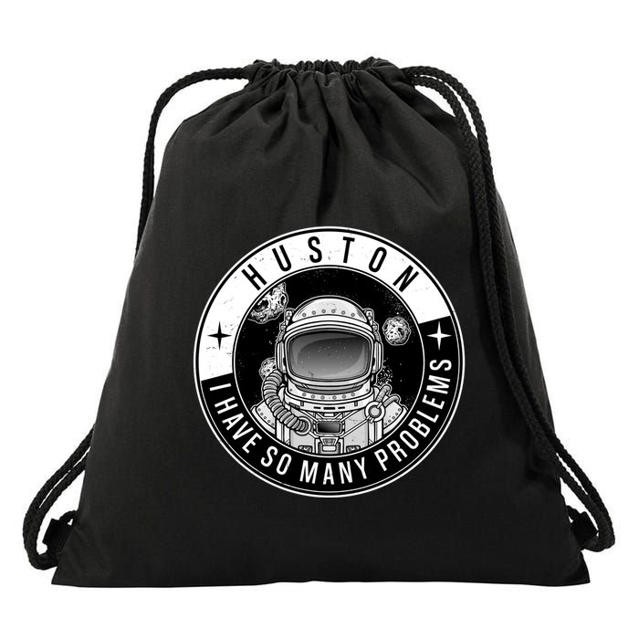 Funny Huston I Have So Many Problems Astronaut Emblem Drawstring Bag