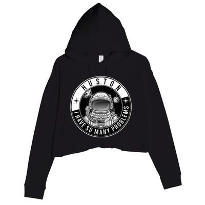 Funny Huston I Have So Many Problems Astronaut Emblem Crop Fleece Hoodie