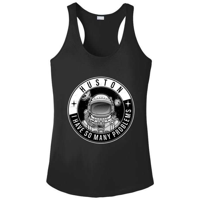 Funny Huston I Have So Many Problems Astronaut Emblem Ladies PosiCharge Competitor Racerback Tank