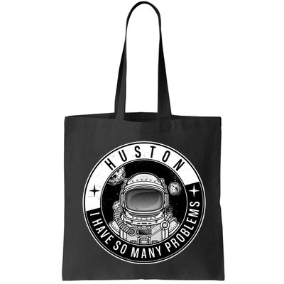 Funny Huston I Have So Many Problems Astronaut Emblem Bag