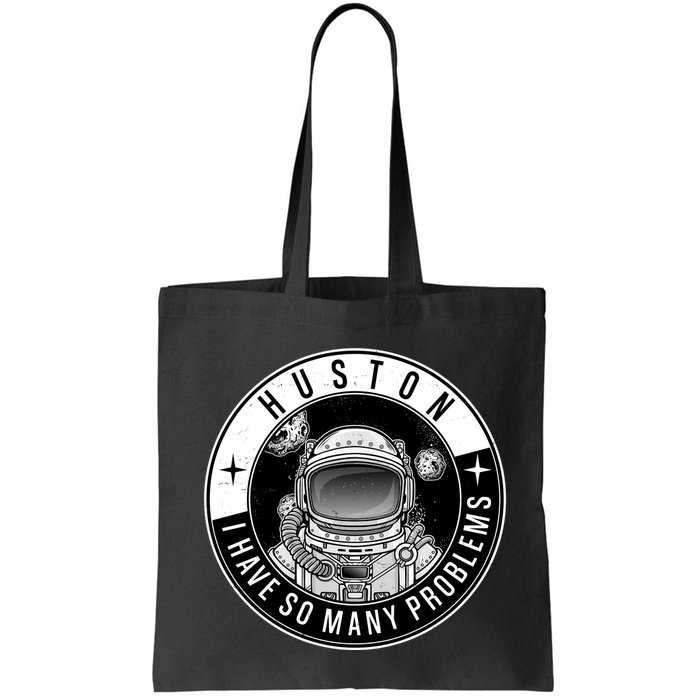 Funny Huston I Have So Many Problems Astronaut Emblem Bag