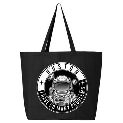 Funny Huston I Have So Many Problems Astronaut Emblem 25L Jumbo Tote