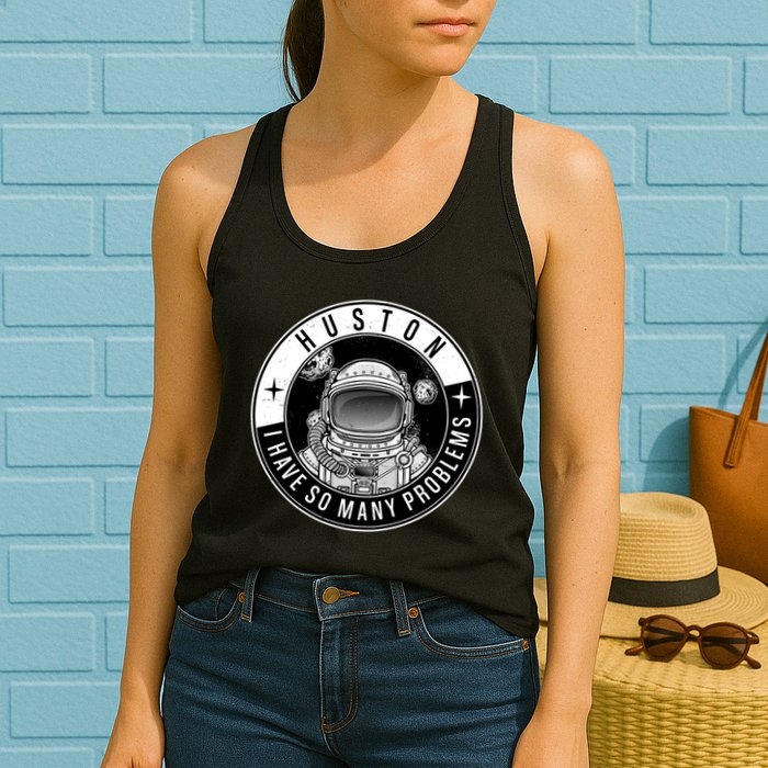 Funny Huston I Have So Many Problems Astronaut Emblem Womens Tank Top