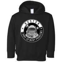 Funny Huston I Have So Many Problems Astronaut Emblem Toddler Hoodie