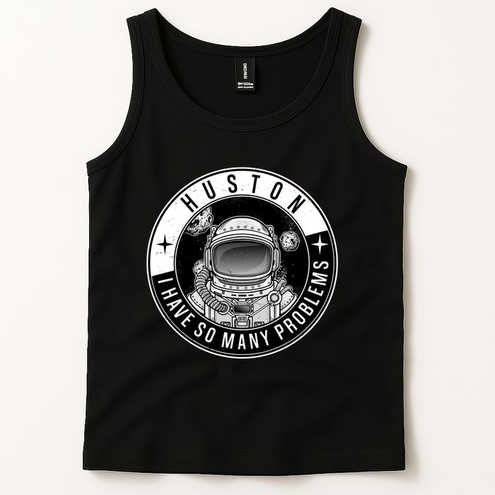 Funny Huston I Have So Many Problems Astronaut Emblem Tank Top