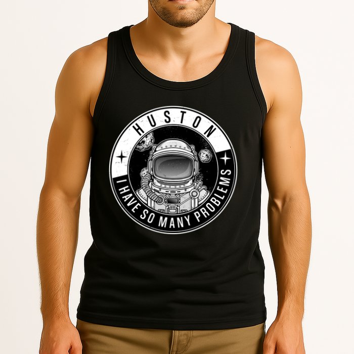 Funny Huston I Have So Many Problems Astronaut Emblem Tank Top