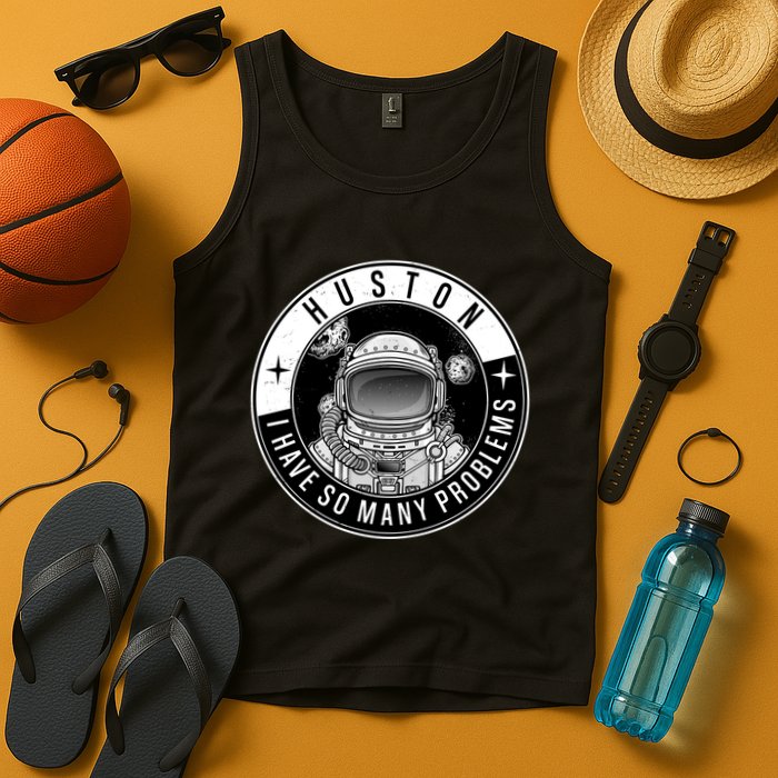 Funny Huston I Have So Many Problems Astronaut Emblem Tank Top