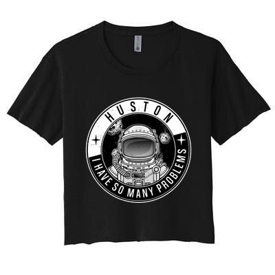 Funny Huston I Have So Many Problems Astronaut Emblem Crop Top