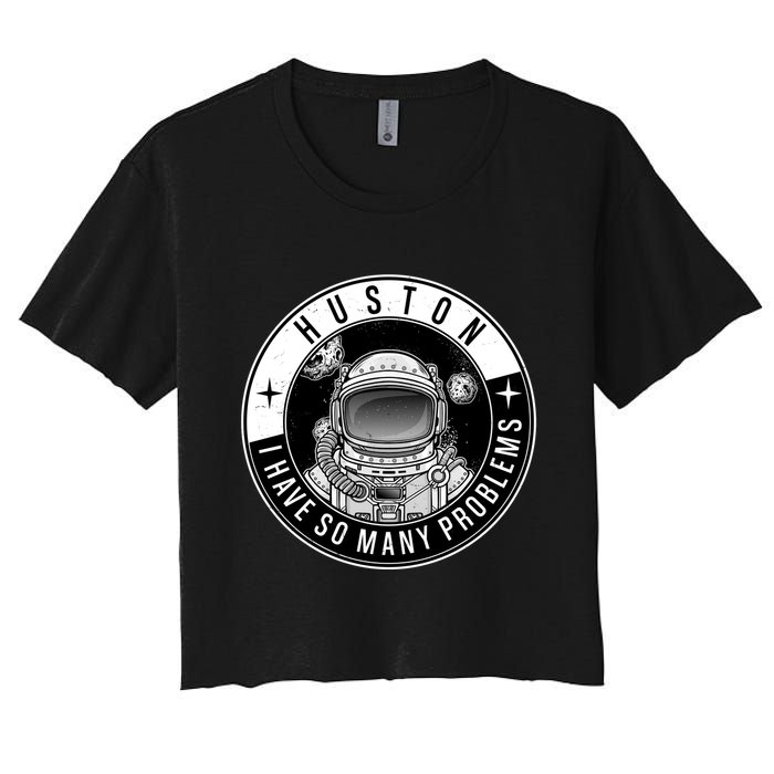 Funny Huston I Have So Many Problems Astronaut Emblem Crop Top