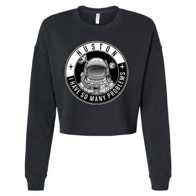 Funny Huston I Have So Many Problems Astronaut Emblem Cropped Pullover Crew