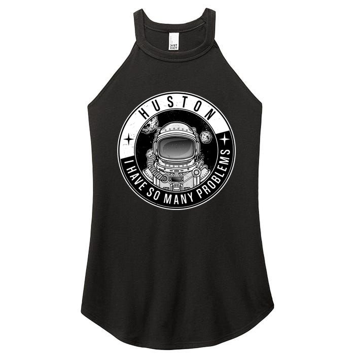 Funny Huston I Have So Many Problems Astronaut Emblem Women's Perfect Tri Rocker Tank