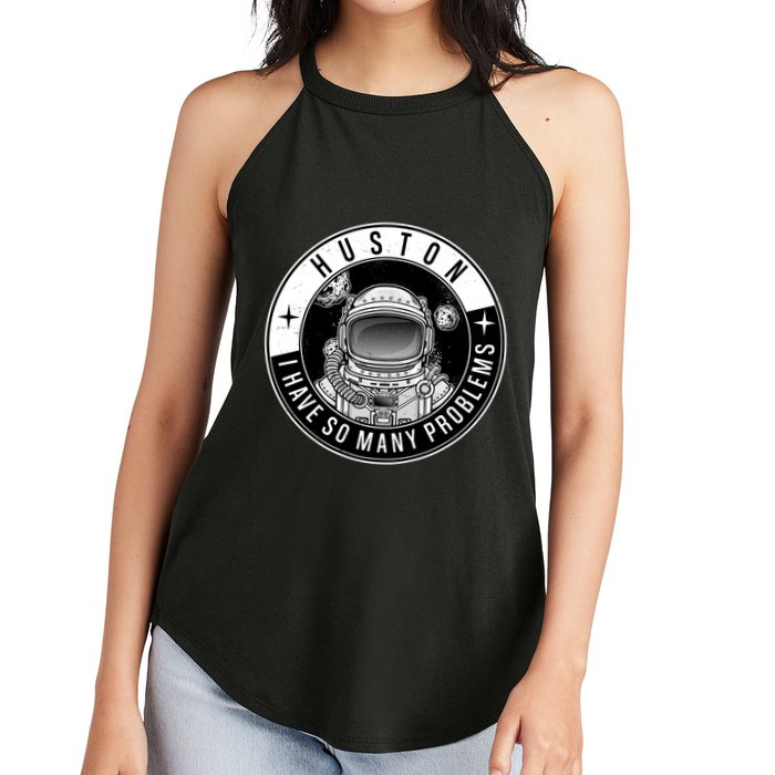 Funny Huston I Have So Many Problems Astronaut Emblem Women's Perfect Tri Rocker Tank