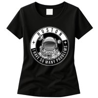 Funny Huston I Have So Many Problems Astronaut Emblem Womens T-Shirt