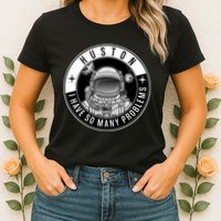 Funny Huston I Have So Many Problems Astronaut Emblem Womens T-Shirt