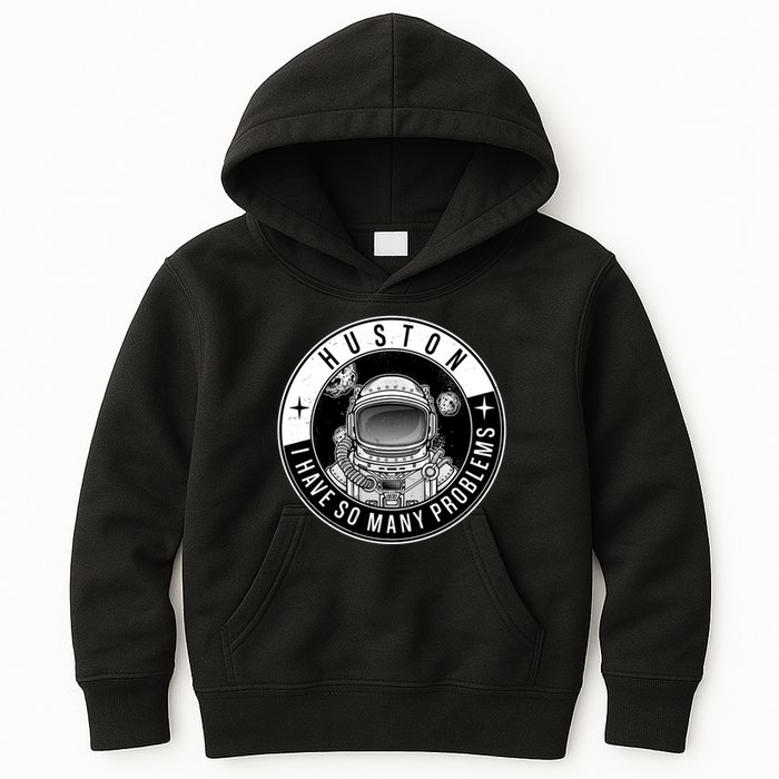 Funny Huston I Have So Many Problems Astronaut Emblem Kids Hoodie