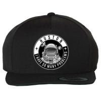 Funny Huston I Have So Many Problems Astronaut Emblem Wool Snapback Cap