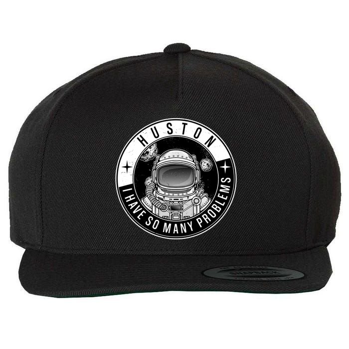 Funny Huston I Have So Many Problems Astronaut Emblem Wool Snapback Cap