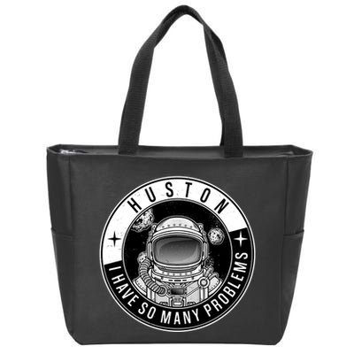 Funny Huston I Have So Many Problems Astronaut Emblem Zip Tote Bag