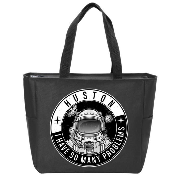Funny Huston I Have So Many Problems Astronaut Emblem Zip Tote Bag