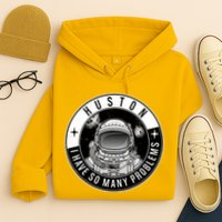 Funny Huston I Have So Many Problems Astronaut Emblem Hoodie