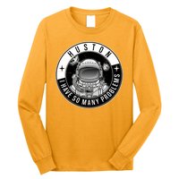 Funny Huston I Have So Many Problems Astronaut Emblem Long Sleeve Shirt