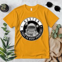 Funny Huston I Have So Many Problems Astronaut Emblem Premium T-Shirt