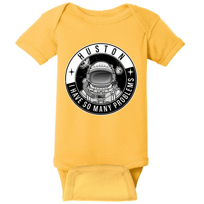 Funny Huston I Have So Many Problems Astronaut Emblem Baby Bodysuit