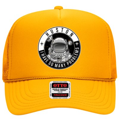 Funny Huston I Have So Many Problems Astronaut Emblem Trucker Hat