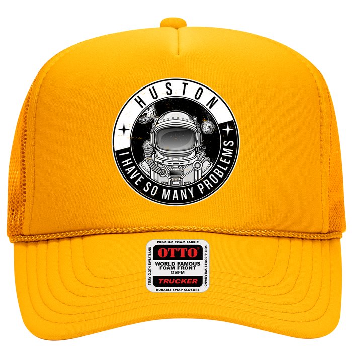 Funny Huston I Have So Many Problems Astronaut Emblem Trucker Hat