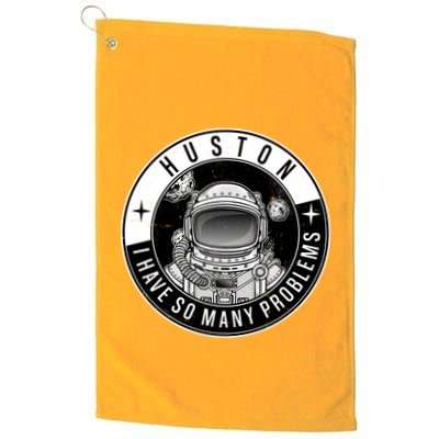 Funny Huston I Have So Many Problems Astronaut Emblem Golf Towel