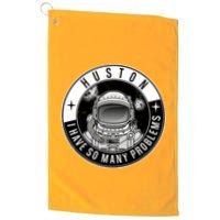 Funny Huston I Have So Many Problems Astronaut Emblem Golf Towel