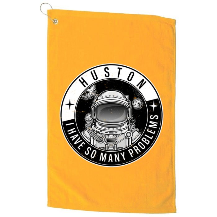 Funny Huston I Have So Many Problems Astronaut Emblem Golf Towel