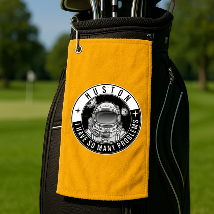 Funny Huston I Have So Many Problems Astronaut Emblem Golf Towel