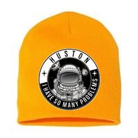 Funny Huston I Have So Many Problems Astronaut Emblem Short Acrylic Beanie
