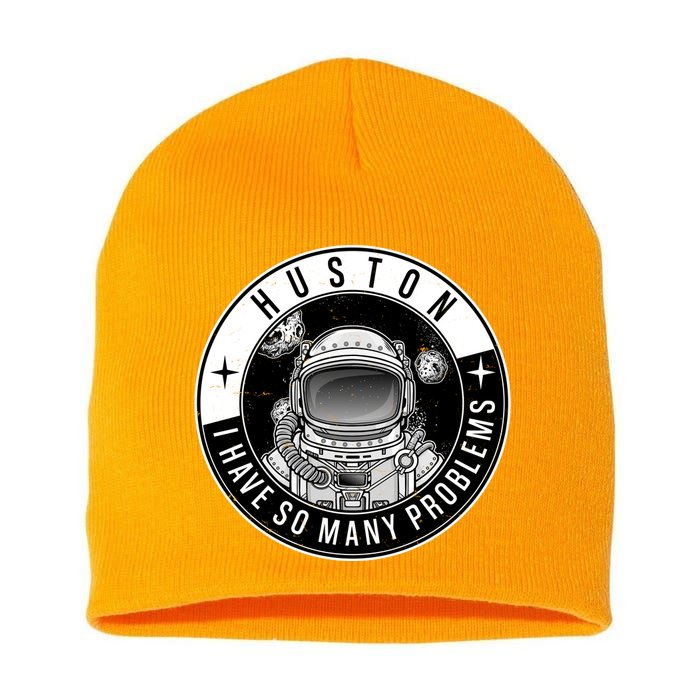 Funny Huston I Have So Many Problems Astronaut Emblem Short Acrylic Beanie