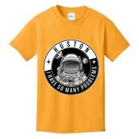 Funny Huston I Have So Many Problems Astronaut Emblem Kids T-Shirt
