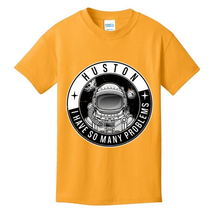 Funny Huston I Have So Many Problems Astronaut Emblem Kids T-Shirt