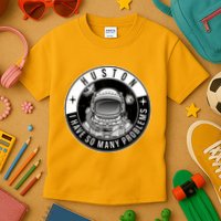 Funny Huston I Have So Many Problems Astronaut Emblem Kids T-Shirt