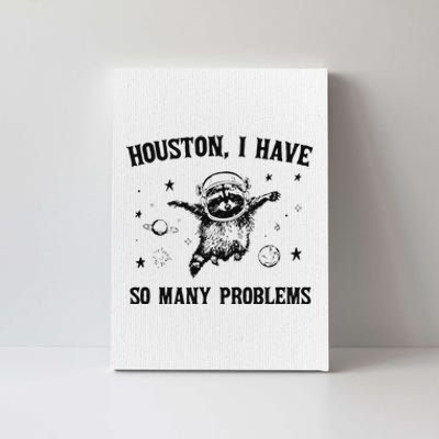 Funny Houston I Have So Many Problems Gift Canvas