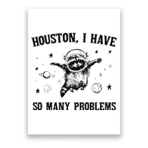 Funny Houston I Have So Many Problems Gift Poster