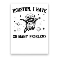 Funny Houston I Have So Many Problems Gift Poster