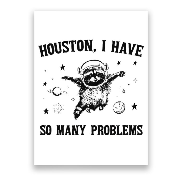 Funny Houston I Have So Many Problems Gift Poster