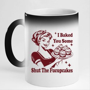 Funny Housewife I Baked You Some Shut The Fucupcakes 11oz Black Color Changing Mug