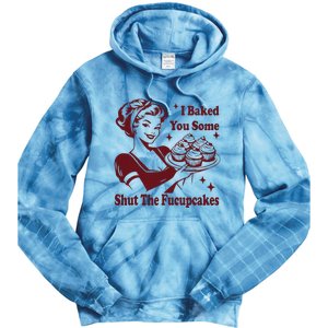 Funny Housewife I Baked You Some Shut The Fucupcakes Tie Dye Hoodie