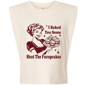 Funny Housewife I Baked You Some Shut The Fucupcakes Garment-Dyed Women's Muscle Tee