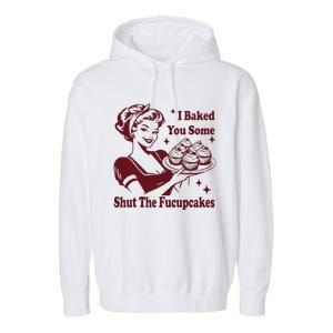 Funny Housewife I Baked You Some Shut The Fucupcakes Garment-Dyed Fleece Hoodie