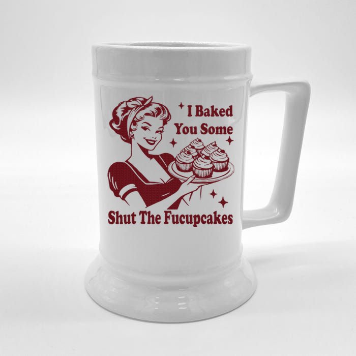 Funny Housewife I Baked You Some Shut The Fucupcakes Beer Stein